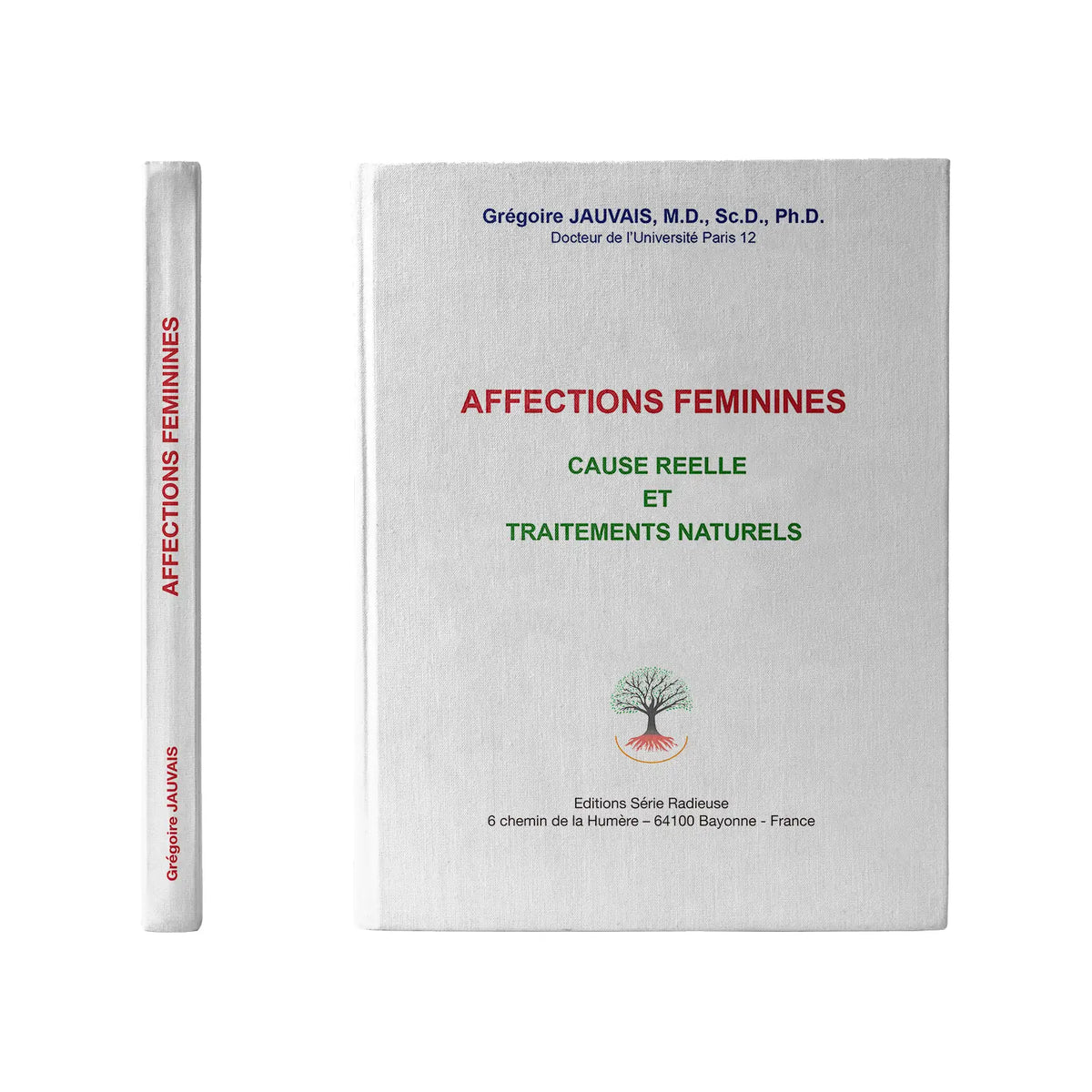 Livre Affections féminines – Cause réelle et traitements naturels, Dr Grégoire Jauvais, Éditions Série Radieuse