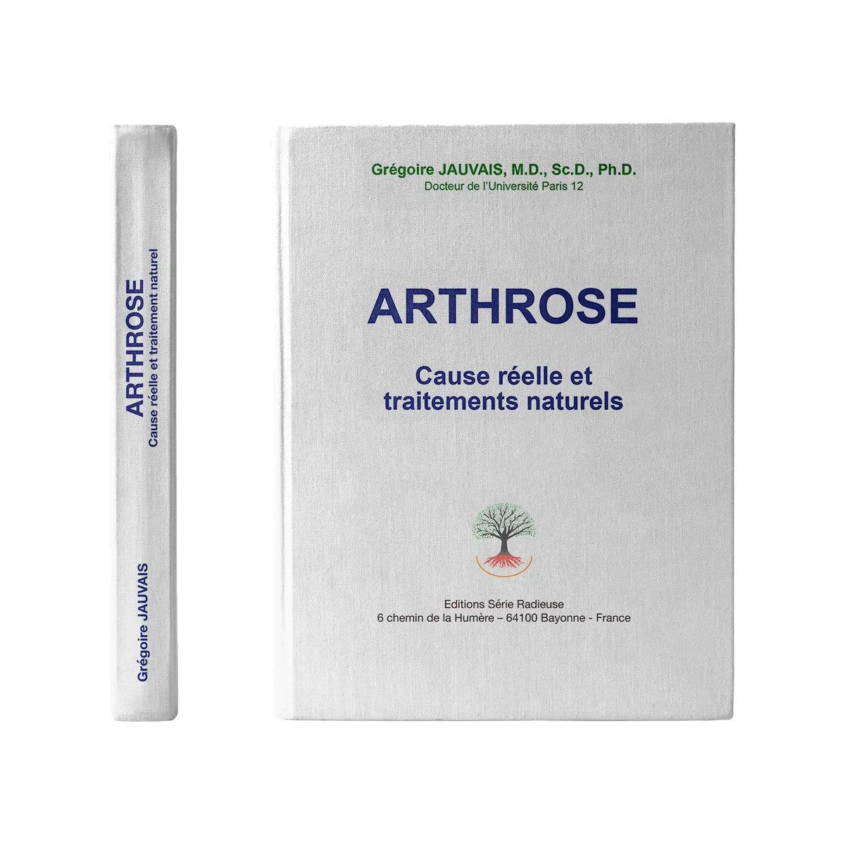 Livre Arthrose – Cause réelle et traitements naturels, Dr Grégoire Jauvais, Éditions Série Radieuse