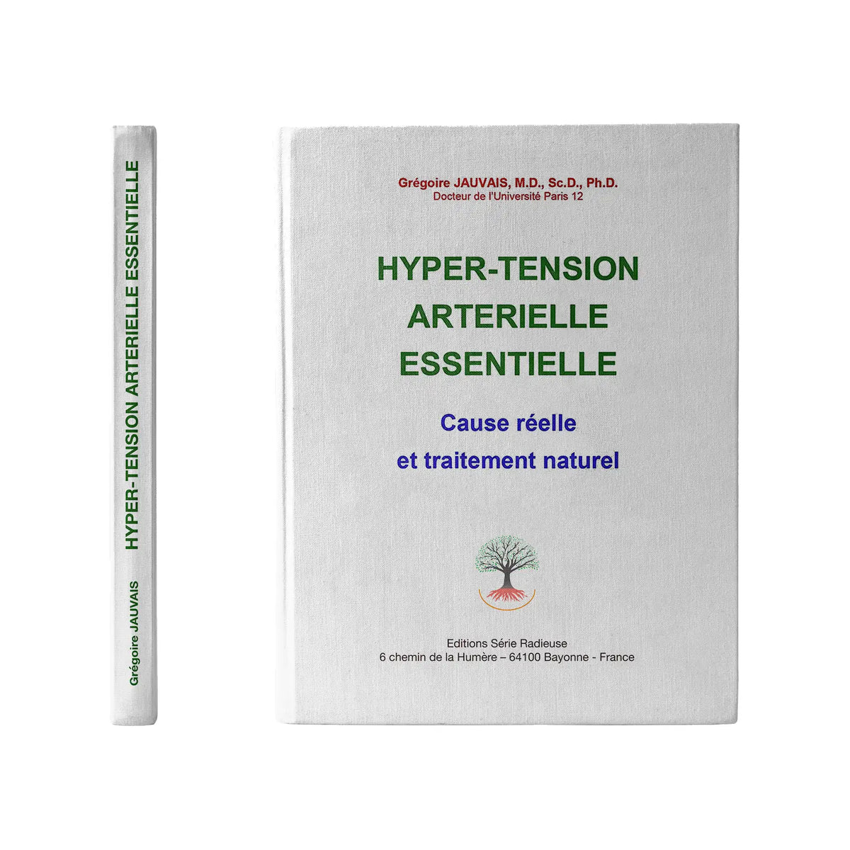 Livre Hyper-tension artérielle essentielle – Cause réelle et traitement naturel, Dr Grégoire Jauvais, Éditions Série Radieuse