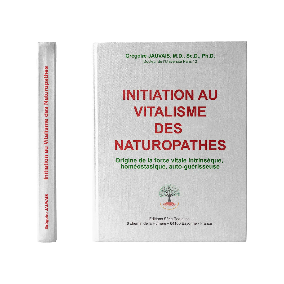 Livre Initiation au vitalisme des naturopathes – Origine de la force vitale, Dr Grégoire Jauvais, Éditions Série Radieuse