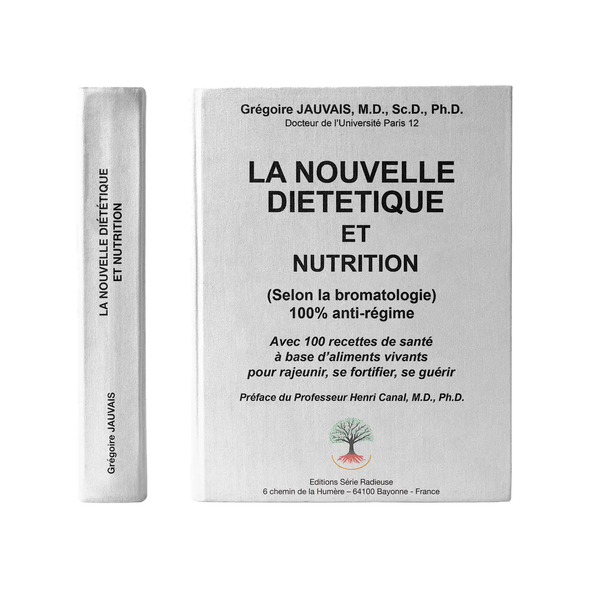 Livre La Nouvelle Diététique et Nutrition selon la bromatologie, 100 recettes, Dr Grégoire Jauvais, Éditions Série Radieuse