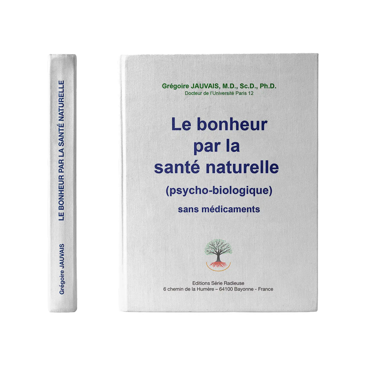 Livre Le Bonheur par la santé naturelle (psycho-biologique) sans médicaments, Dr Grégoire Jauvais, Éditions Série Radieuse