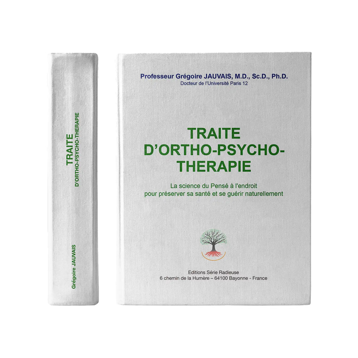 Livre Traité d’ortho-psycho-thérapie – La science du Pensé à l’endroit, Pr Grégoire Jauvais, Éditions Série Radieuse