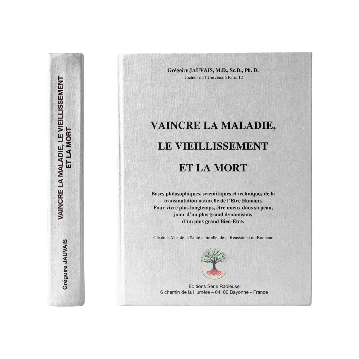 Livre Vaincre la maladie, le vieillissement et la mort, Dr Grégoire Jauvais, Éditions Série Radieuse